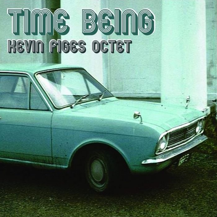 Kevin Figes Octet - Time Being Album